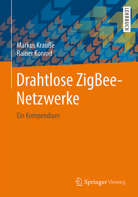Drahtlose ZigBee-Netzwerke -  Markus Krauße,  Rainer Konrad