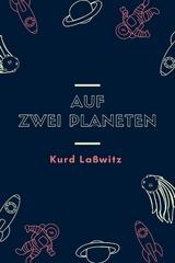 Auf zwei Planeten -  Kurd La&szlig;witz