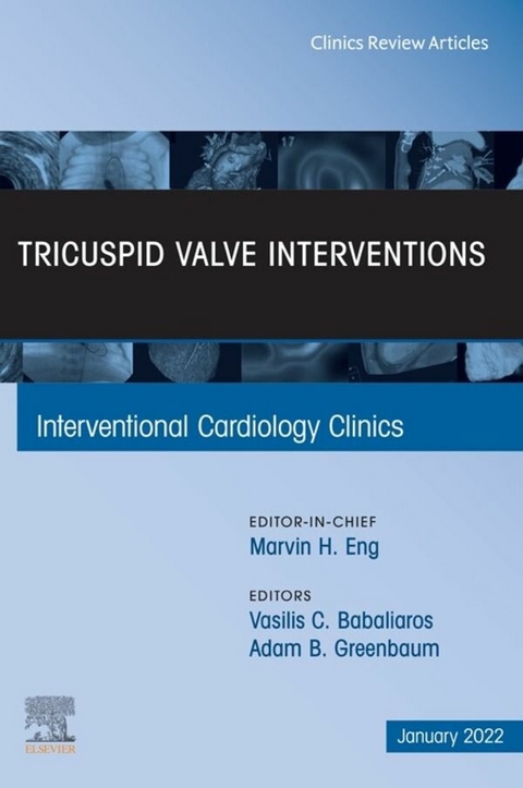 Tricuspid Valve Interventions, An Issue of Interventional Cardiology Clinics, E-Book - 