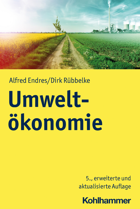 Umweltökonomie - Alfred Endres, Dirk Rübbelke
