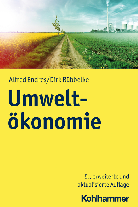 Umwelt&ouml;konomie - Alfred Endres, Dirk R&uuml;bbelke