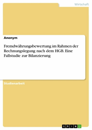Fremdwährungsbewertung im Rahmen der Rechnungslegung nach dem HGB. Eine Fallstudie zur Bilanzierung
