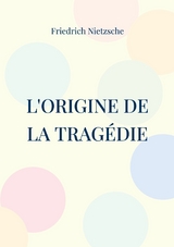 L'Origine de la Trag&eacute;die - Friedrich Nietzsche