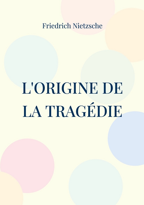L'Origine de la Trag&eacute;die - Friedrich Nietzsche