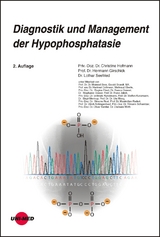 Diagnostik und Management der Hypophosphatasie - Christine Hofmann, Hermann Girschick, Lothar Seefried