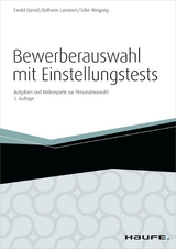Bewerberauswahl mit Einstellungstests - inkl. Arbeitshilfen online - Ewald Daniel, Kathrein Lammert, Silke Weigang