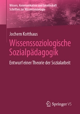 Wissenssoziologische Sozialp&auml;dagogik - Jochem Kotthaus