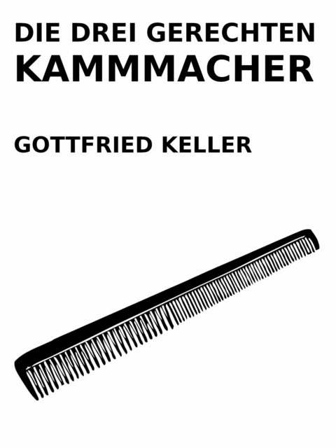Die drei gerechten Kammmacher -  Gottfried Keller