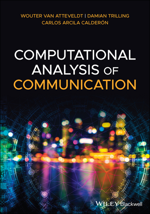 Computational Analysis of Communication - Wouter van Atteveldt, Damian Trilling, Carlos Arcila Calderon