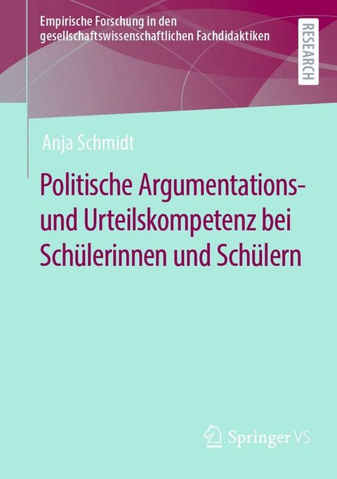 Politische Argumentations- und Urteilskompetenz bei Schülerinnen und Schülern - Anja Schmidt