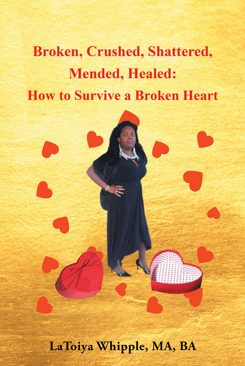 Broken, Crushed, Shattered, Mended, Healed - LaToiya Whipple MA BA