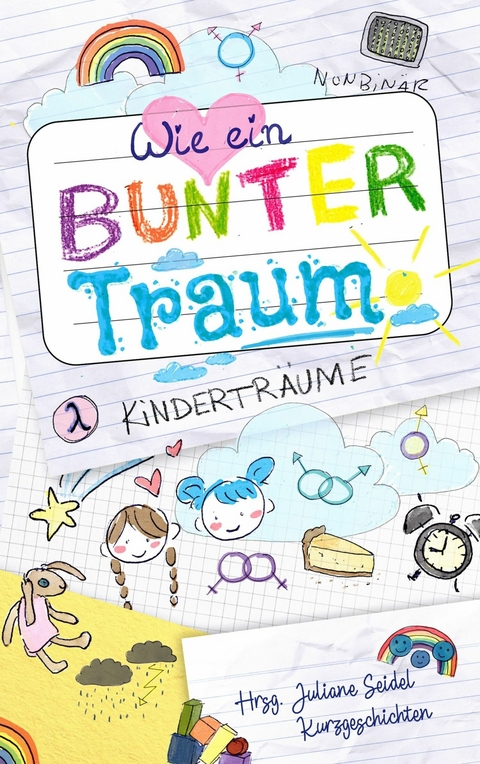 Wie ein bunter Traum: Kindertr&auml;ume - Juliane Seidel, Dima von Seelenburg, Ria Winter, Lydia Junker, Katharina Gerlach, Susanne Eisele, Lena M. Brand, Judith Vogt, Hanna Nolden