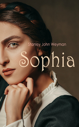 Sophia - Stanley John Weyman