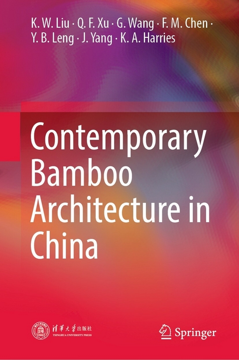 Contemporary Bamboo Architecture in China - K. W. Liu, Q. F. Xu, G. Wang, F. M. Chen, Y. B. Leng, J. Yang, K. A. Harries