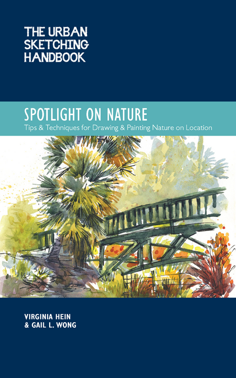 The Urban Sketching Handbook Spotlight on Nature - Virginia Hein, Gail L. Wong