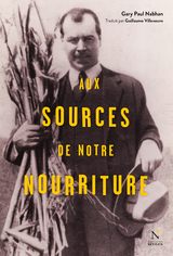 Aux sources de notre nourriture - Gary Paul Nabhan