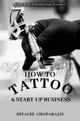 How to Tattoo & Start-Up Business -  Hitachi Choparazzi