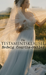 Die Testamentsklausel - Hedwig Courths-Mahler