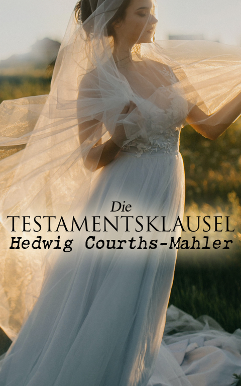 Die Testamentsklausel - Hedwig Courths-Mahler