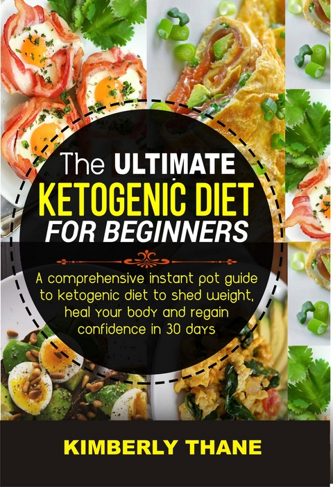The Ultimate Ketogenic Diet for Beginners - Kimberly Thane