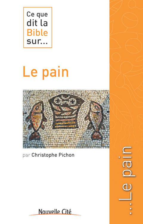 Ce que dit la Bible sur le pain -  Christophe Pichon