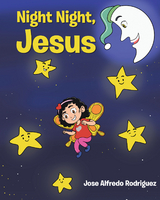 Night Night Jesus - Jose Alfredo Rodriguez