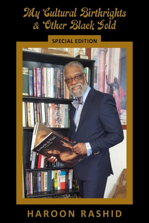 My Cultural Birthrights and Other Black Gold - Haroon Rashid