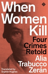 When Women Kill -  Alia Trabucco Zeran