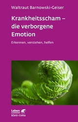 Krankheitsscham – die verborgene Emotion (Leben Lernen, Bd. 330) - Waltraut Barnowski-Geiser