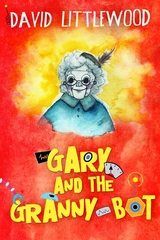 Gary And The Granny-Bot - David Littlewood