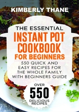 The Essential Instant Pot Cookbook for Beginners - Kimberly Thane