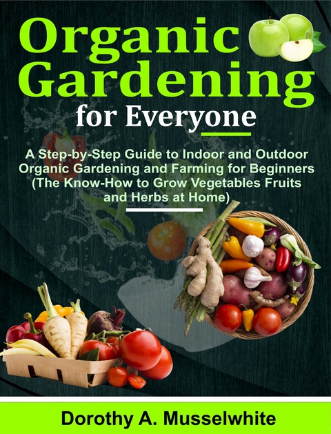 Organic Gardening for Everyone - Dorothy A. Musselwhite