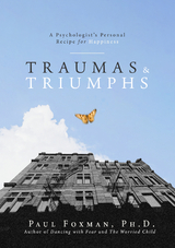 Traumas and Triumphs - Paul Foxman