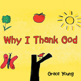 Why I Thank God - Grace Young