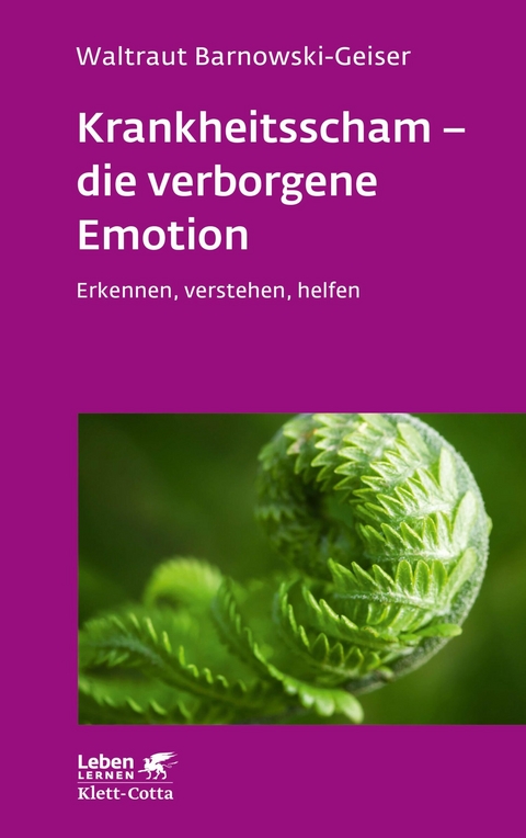 Krankheitsscham – die verborgene Emotion (Leben Lernen, Bd. 330) - Waltraut Barnowski-Geiser