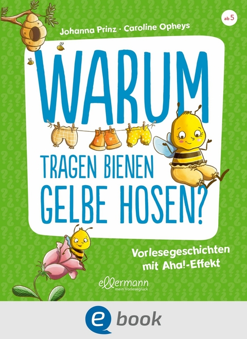 Warum tragen Bienen gelbe Hosen? - Johanna Prinz