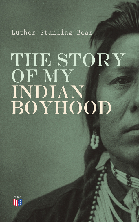 The Story of My Indian Boyhood - Luther Standing Bear