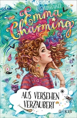 Emma Charming &ndash; Aus Versehen verzaubert - Katy Birchall
