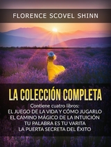 La Colecci&oacute;n Completa (Traducido) - Florence Scovel Shinn