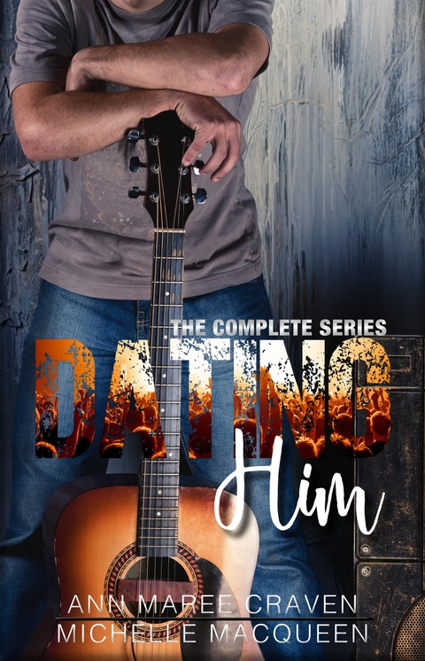 Dating Him: The Series - Michelle Macqueen, Ann Maree Craven
