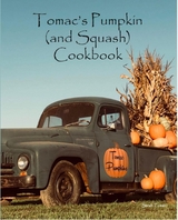 Tomac's Pumpkin and Squash Cookbook - Sarah Tomac