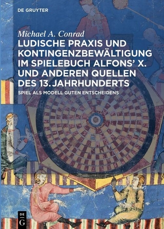 Ludische Praxis und Kontingenzbewältigung im Spielebuch Alfonsʼ X. und anderen Quellen des 13. Jahrhunderts