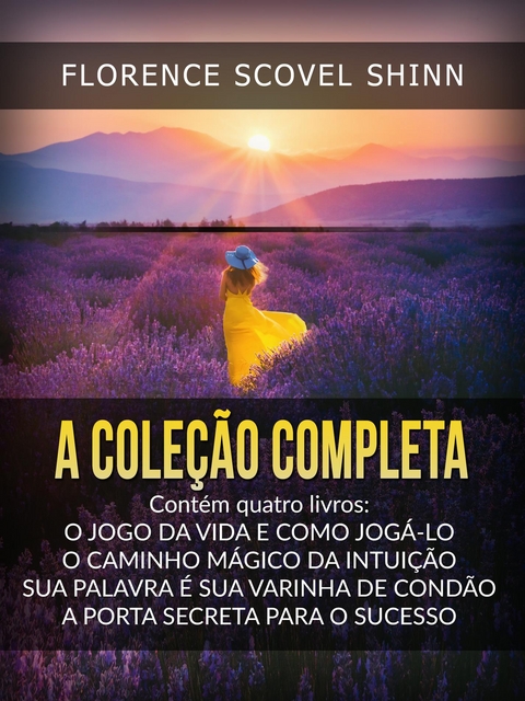 A Cole&ccedil;&atilde;o Completa (Traduzido) - Florence Scovel Shinn