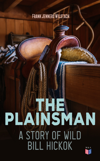 The Plainsman: A Story of Wild Bill Hickok