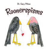 Roonerspisms - Dr. Gary Pillow