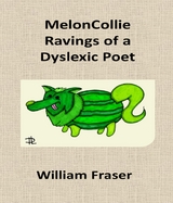 MelonCollie Ravings of a Dyslexic Poet - William Fraser