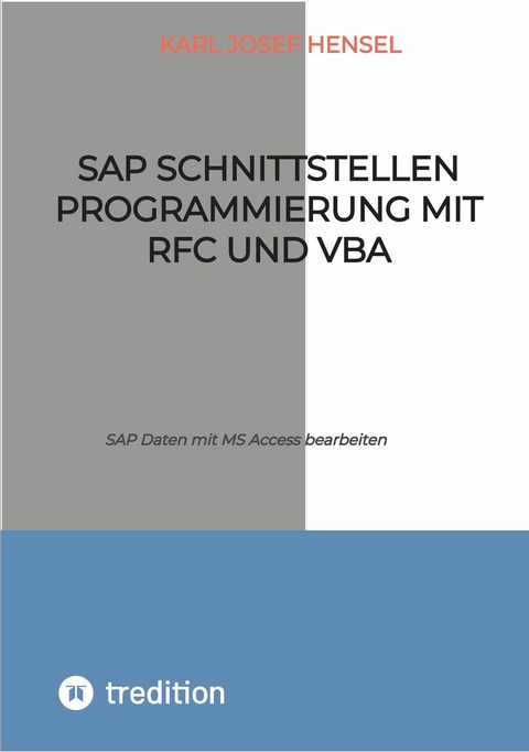 SAP Schnittstellen Programmierung mit RFC und VBA -  Karl Josef Hensel