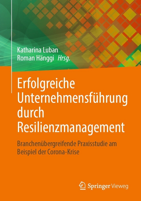 Erfolgreiche Unternehmensf&uuml;hrung durch Resilienzmanagement - 