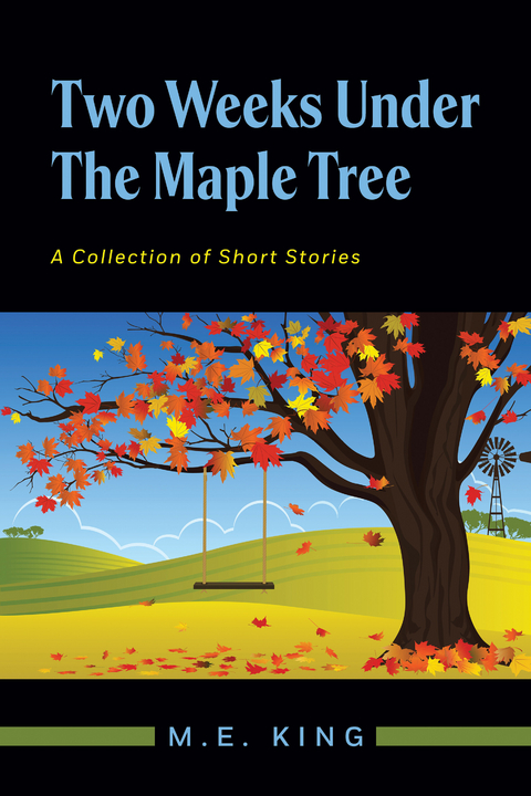 Two Weeks Under The Maple Tree -  M.E King