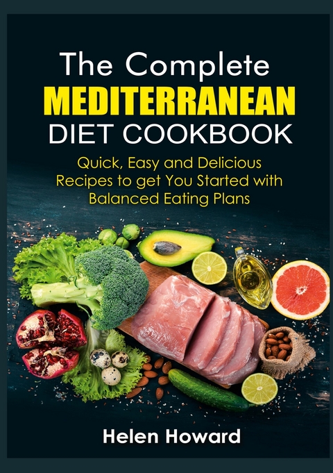 The Complete Mediterranean Diet Cookbook -  Helen Howard